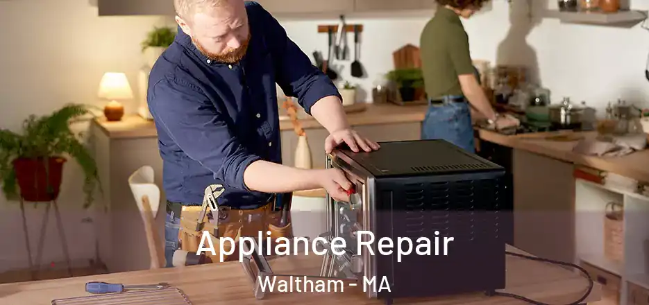  Appliance Repair Waltham - MA