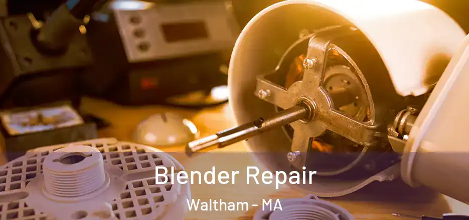 Blender Repair Waltham - MA