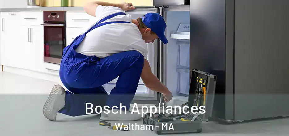  Bosch Appliances Waltham - MA