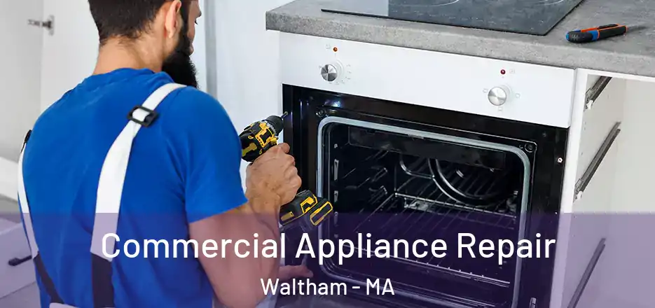  Commercial Appliance Repair Waltham - MA