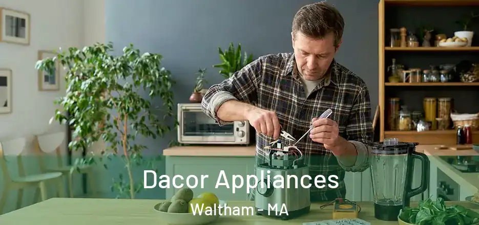 Dacor Appliances Waltham - MA