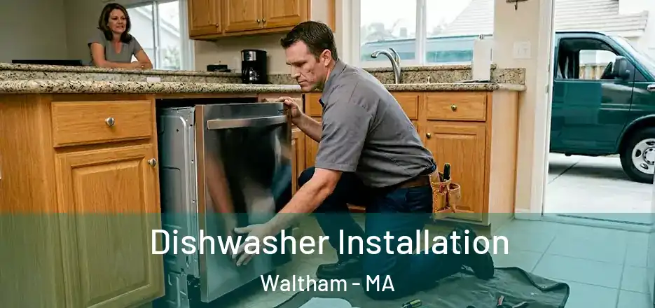 Dishwasher Installation Waltham - MA