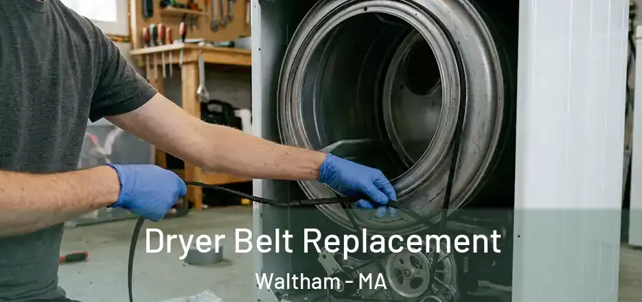 Dryer Belt Replacement Waltham - MA