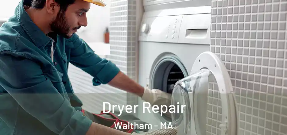 Dryer Repair Waltham - MA