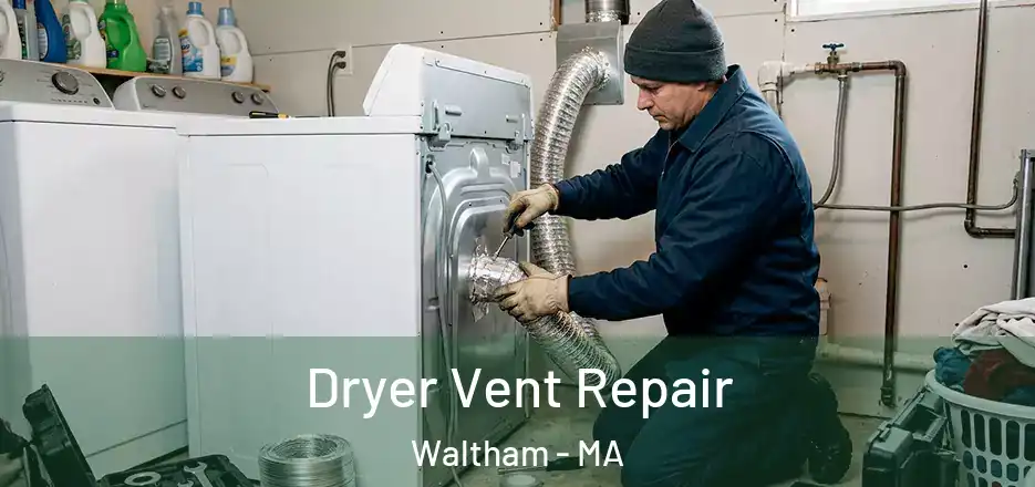  Dryer Vent Repair Waltham - MA