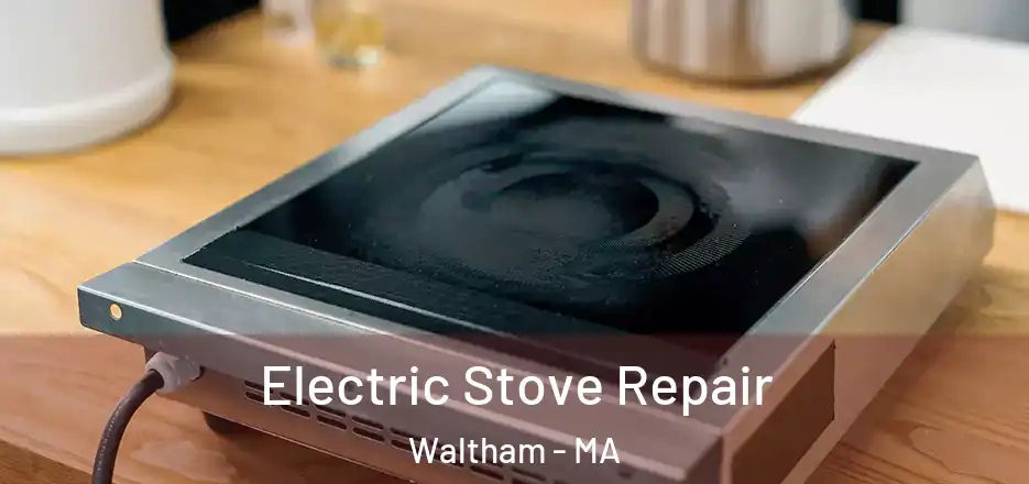 Electric Stove Repair Waltham - MA