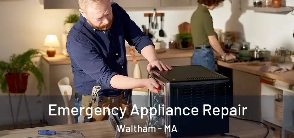 Emergency Appliance Repair Waltham - MA