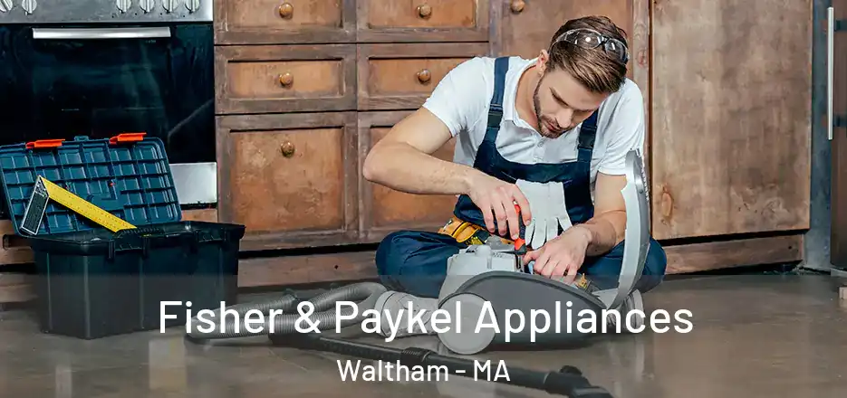 Fisher & Paykel Appliances Waltham - MA