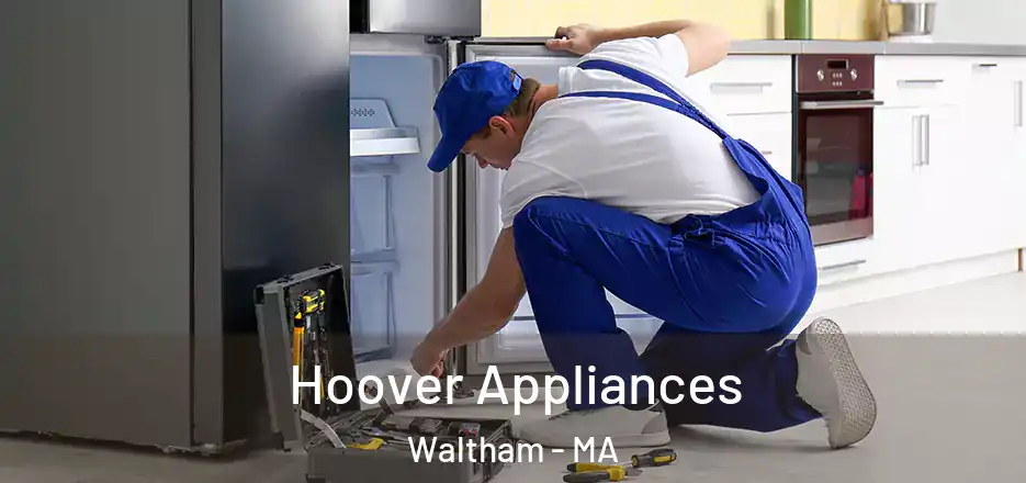 Hoover Appliances Waltham - MA