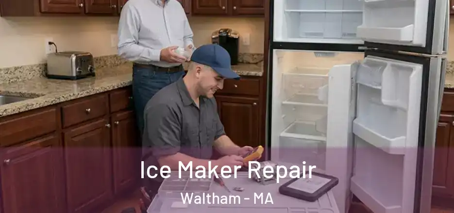 Ice Maker Repair Waltham - MA
