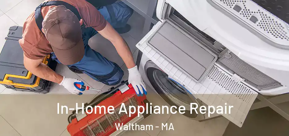  In-Home Appliance Repair Waltham - MA