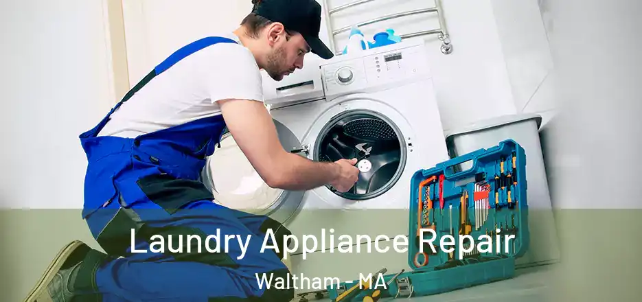 Laundry Appliance Repair Waltham - MA