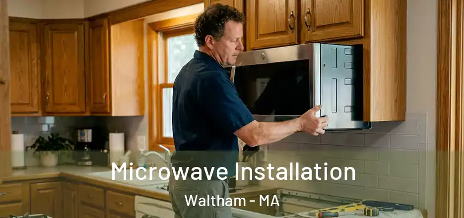Microwave Installation Waltham - MA