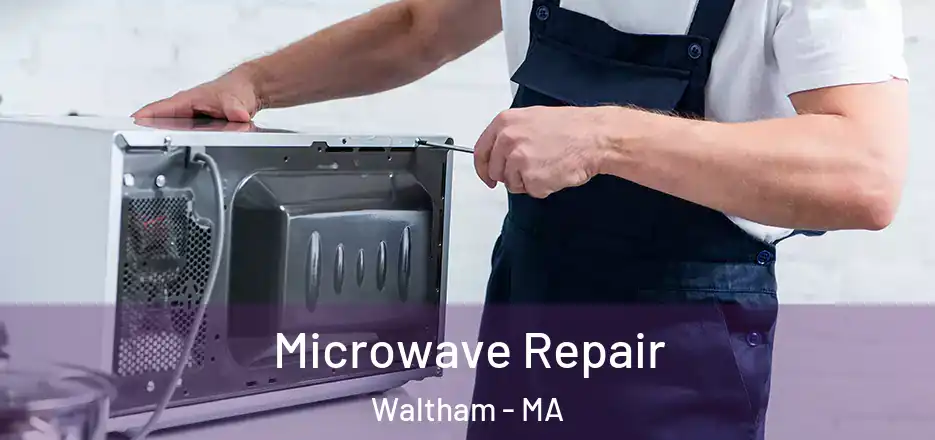 Microwave Repair Waltham - MA
