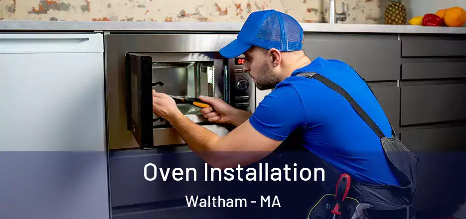 Oven Installation Waltham - MA