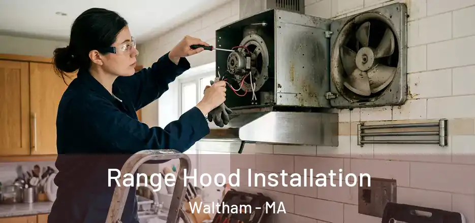 Range Hood Installation Waltham - MA