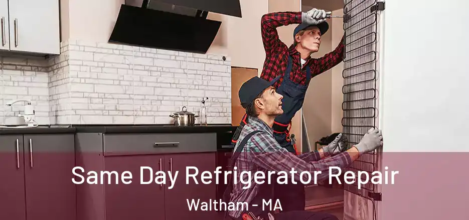 Same Day Refrigerator Repair Waltham - MA
