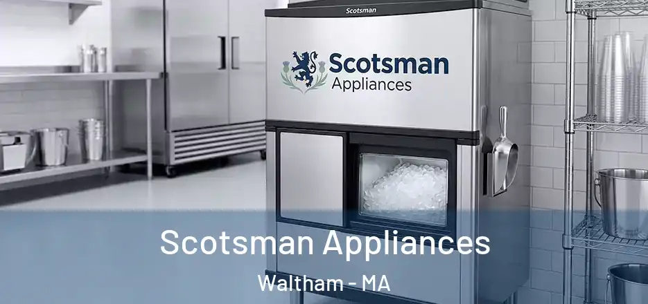  Scotsman Appliances Waltham - MA