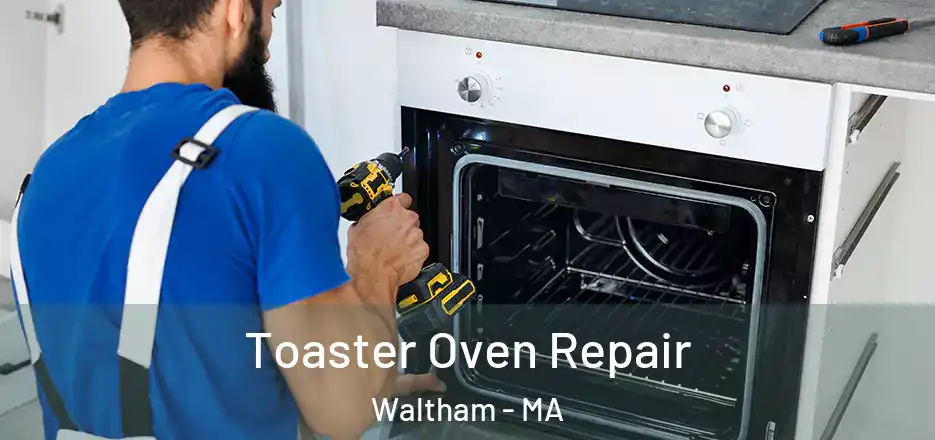  Toaster Oven Repair Waltham - MA