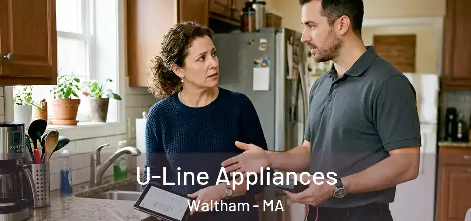 U-Line Appliances Waltham - MA