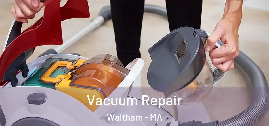 Vacuum Repair Waltham - MA